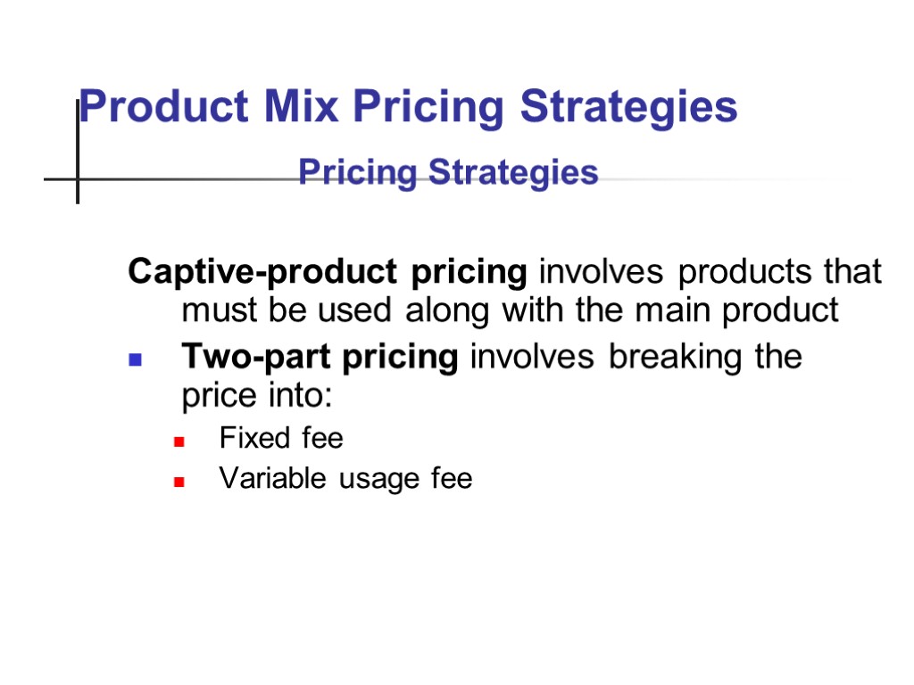 Product Mix Pricing Strategies Captive-product pricing involves products that must be used along with